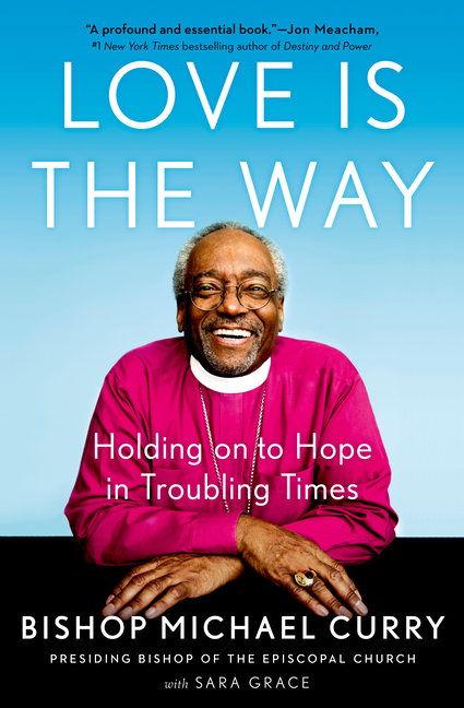 Love Is the Way Holding on to Hope in Troubling Times