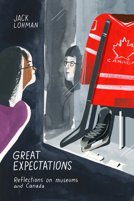 Great Expectations: Reflections on Museums and Canada