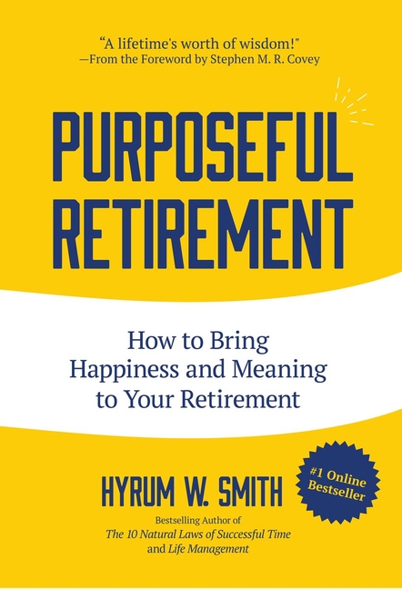 Purposeful Retirement: How to Bring Happiness and Meaning to Your Retirement (Retirement Gift for Me