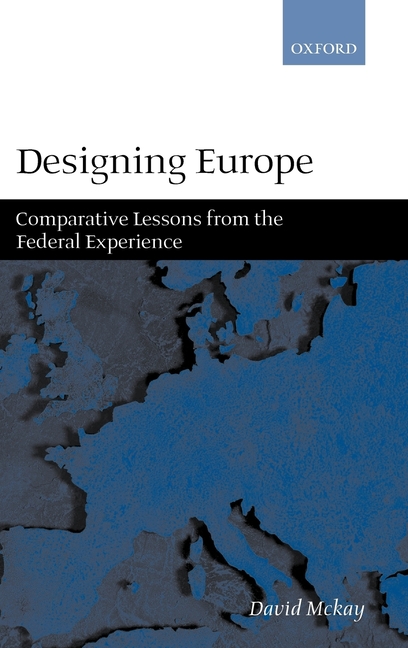  Designing Europe 'Comparative Lessons from the Federal Experience'