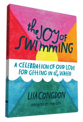 Joy of Swimming: A Celebration of Our Love for Getting in the Water