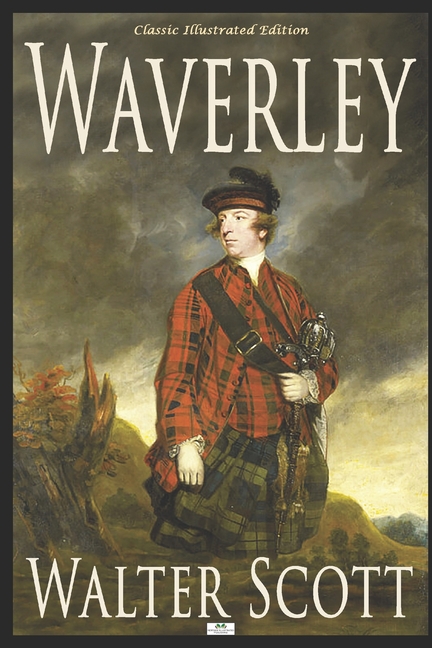  Waverley: or 'Tis Sixty Years Since - Classic Illustrated Edition