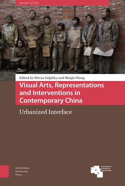 Visual Arts, Representations and Interventions in Contemporary China: Urbanized Interface