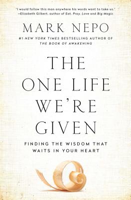 One Life We're Given: Finding the Wisdom That Waits in Your Heart