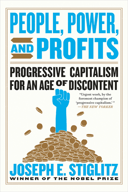  People, Power, and Profits: Progressive Capitalism for an Age of Discontent