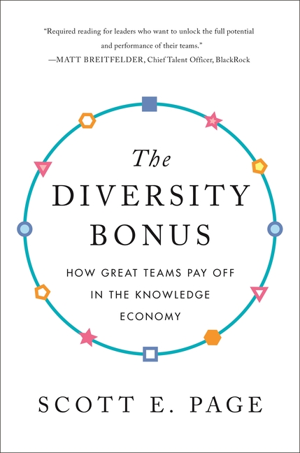 The Diversity Bonus: How Great Teams Pay Off in the Knowledge Economy