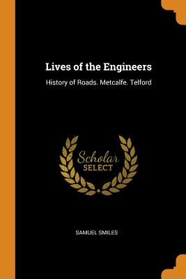 Lives of the Engineers: History of Roads. Metcalfe. Telford