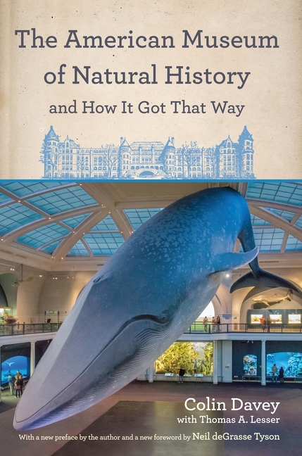 American Museum of Natural History and How It Got That Way: With a New Preface by the Author and a N