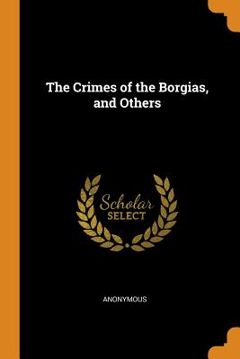 Crimes of the Borgias, and Others