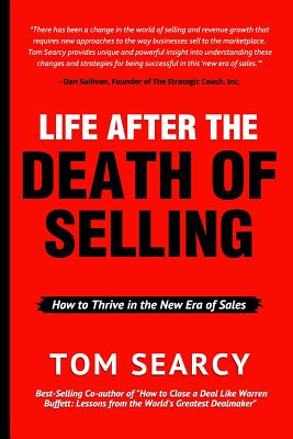  Life After The Death of Selling: How to Thrive in the New Era of Sales