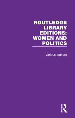 Routledge Library Editions: Women and Politics: 9 Volume Set