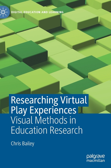  Researching Virtual Play Experiences: Visual Methods in Education Research (2021)