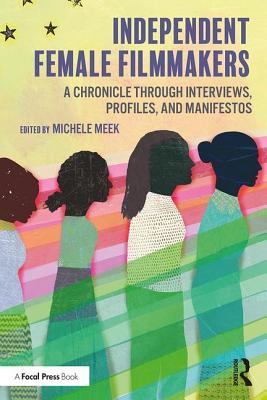 Independent Female Filmmakers: A Chronicle through Interviews, Profiles, and Manifestos