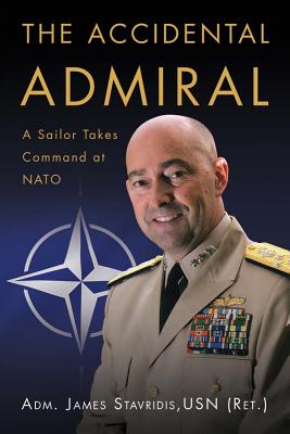 Accidental Admiral: A Sailor Takes Command at NATO