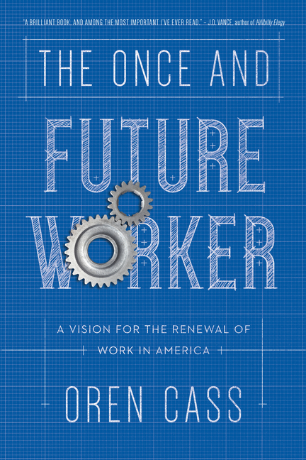 Once and Future Worker: A Vision for the Renewal of Work in America
