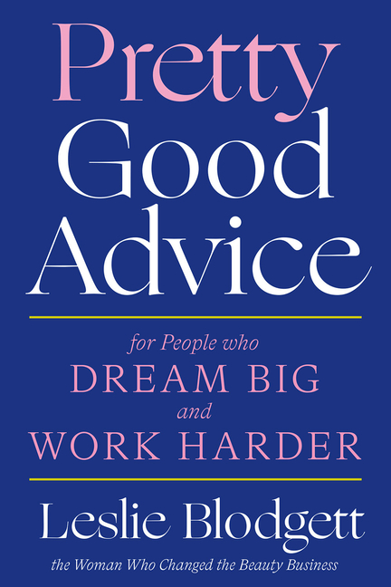  Pretty Good Advice: For People Who Dream Big and Work Harder