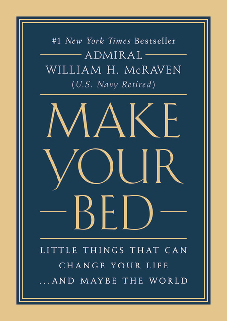 Make Your Bed Little Things That Can Change Your Life...and Maybe the World