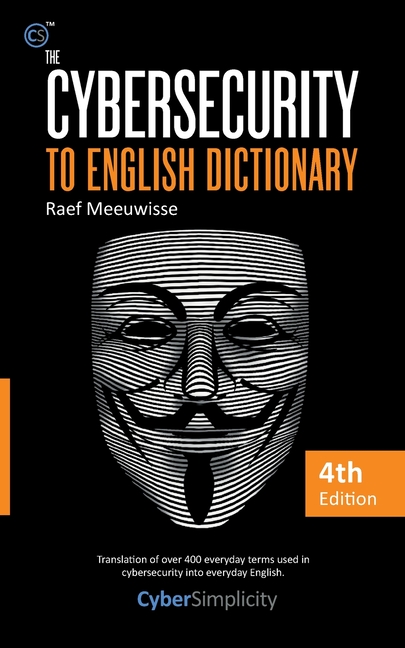 The Cybersecurity to English Dictionary: 4th Edition