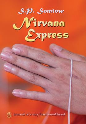  Nirvana Express: Journal of a Very Brief Monkhood