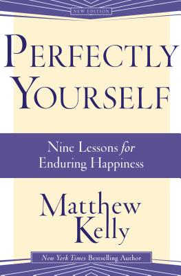  Perfectly Yourself: Nine Lessons for Enduring Happiness (Revised)