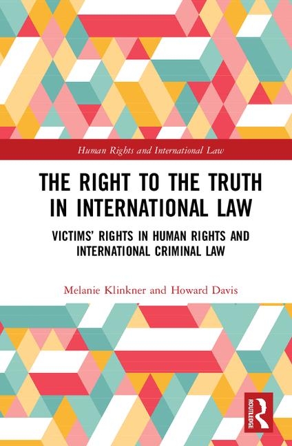 Right to the Truth in International Law: Victims' Rights in Human Rights and International Criminal 