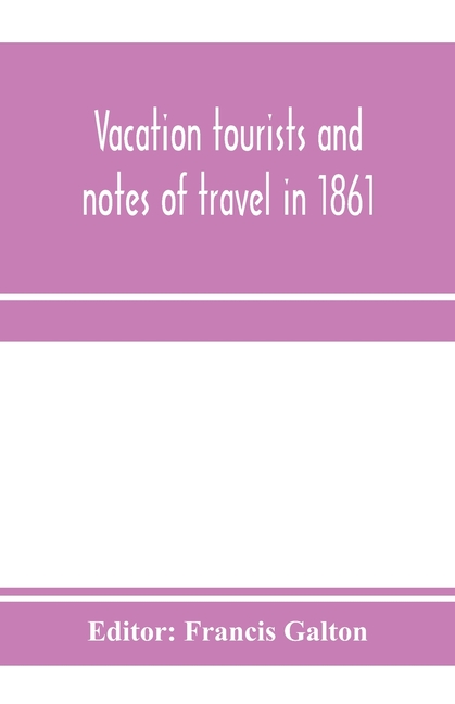 Vacation tourists and notes of travel in 1861