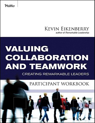  Valuing Collaboration and Teamwork Participant Workbook: Creating Remarkable Leaders