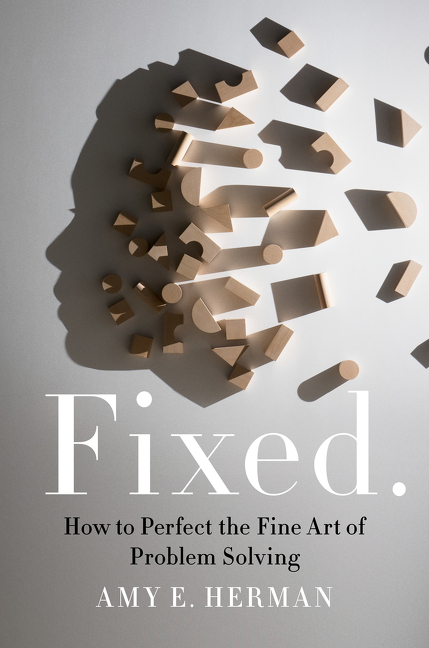  Fixed.: How to Perfect the Fine Art of Problem Solving
