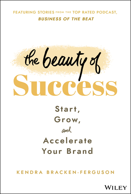 Beauty of Success Start, Grow, and Accelerate Your Brand