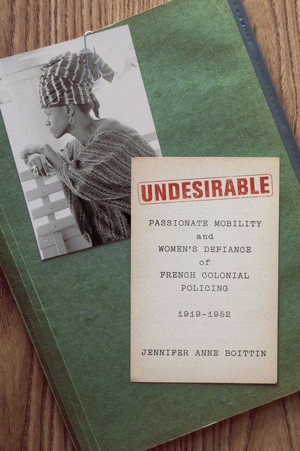  Undesirable: Passionate Mobility and Women's Defiance of French Colonial Policing, 1919-1952