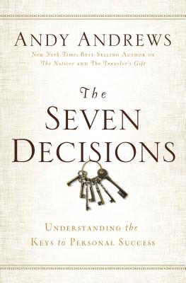 Seven Decisions: Understanding the Keys to Personal Success