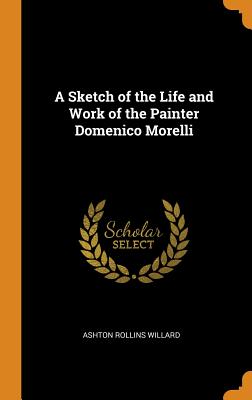 Sketch of the Life and Work of the Painter Domenico Morelli