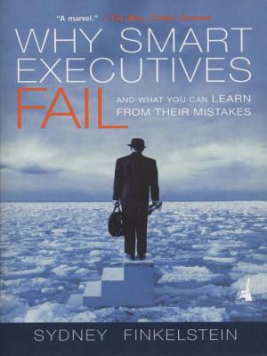  Why Smart Executives Fail: And What You Can Learn from Their Mistakes