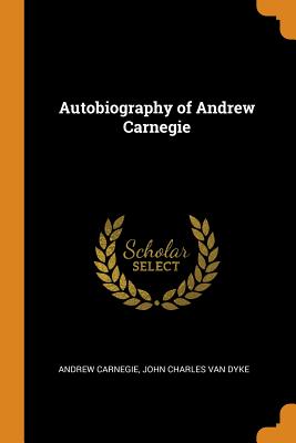 Autobiography of Andrew Carnegie