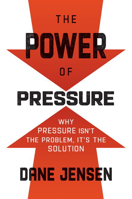 Power of Pressure: Why Pressure Isn't the Problem, It's the Solution