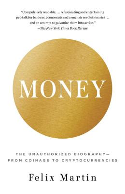  Money: The Unauthorized Biography--From Coinage to Cryptocurrencies