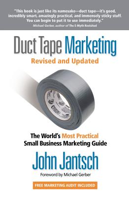 Duct Tape Marketing Revised and Updated The World's Most Practical Small Business Marketing Guide