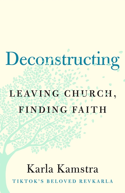  Deconstructing: Leaving Church, Finding Faith