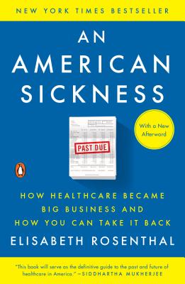 An American Sickness: How Healthcare Became Big Business and How You Can Take It Back