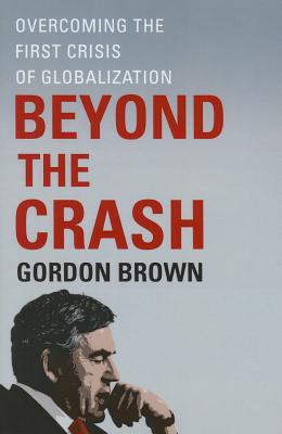  Beyond the Crash: Overcoming the First Crisis of Globalization