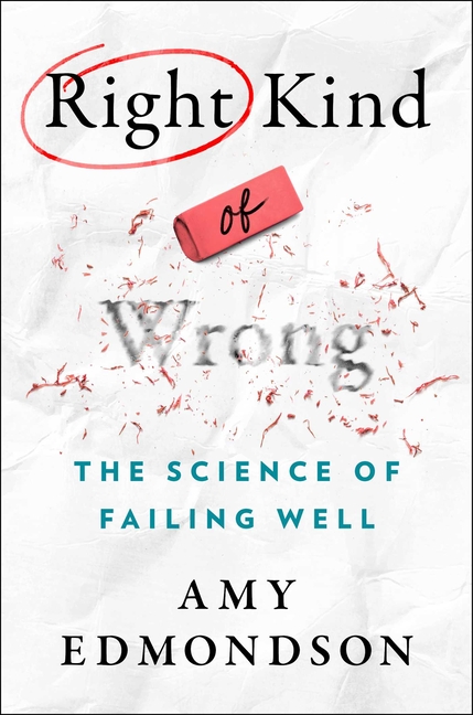 Right Kind of Wrong The Science of Failing Well