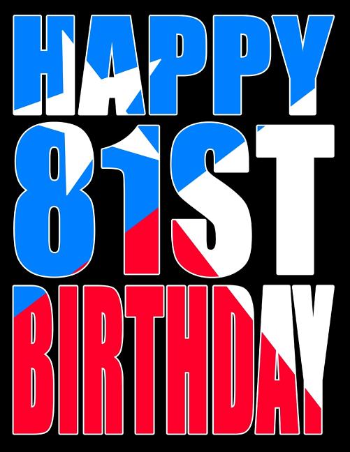  Happy 81st Birthday: Texas Flag Themed Large Print Address Book for Seniors. Forget the Birthday Card and Get a Birthday Book Instead!