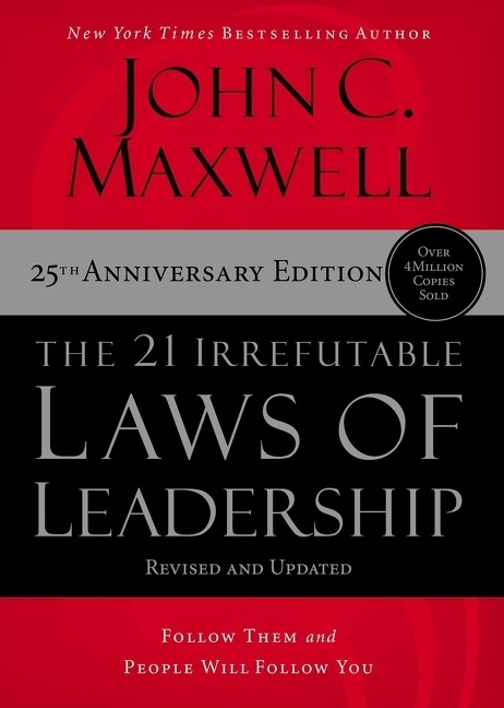 21 Irrefutable Laws of Leadership: Follow Them and People Will Follow You (Anniversary)