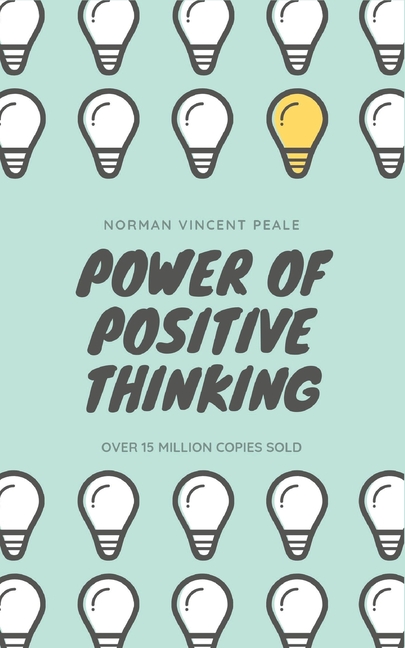 Power of Positive Thinking: The Ultimate Guide to Achieve Your Goals (Grapevine edition)