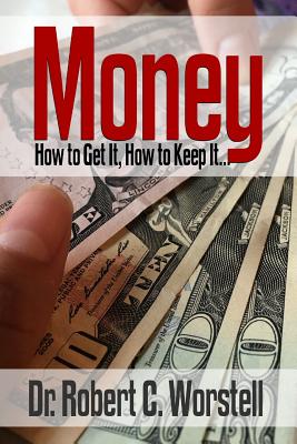  Money: How To Get It, How To Keep It.