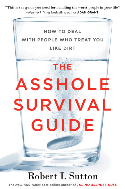 Asshole Survival Guide: How to Deal with People Who Treat You Like Dirt