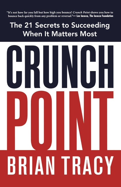 Crunch Point: The Secret to Succeeding When It Matters Most