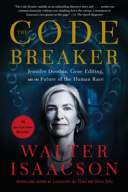 Code Breaker: Jennifer Doudna, Gene Editing, and the Future of the Human Race