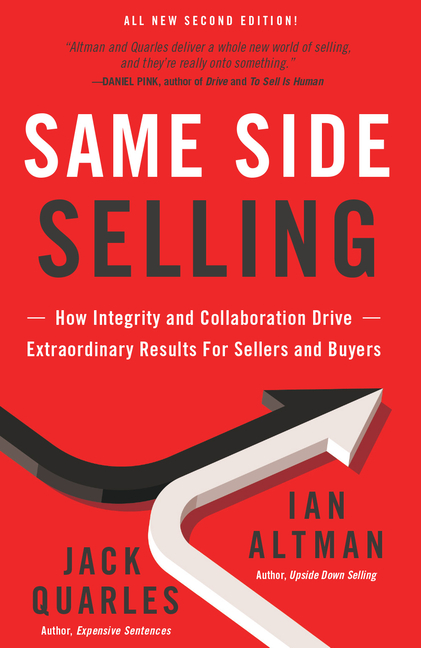Same Side Selling: How Integrity and Collaboration Drive Extraordinary Results for Sellers and Buyer