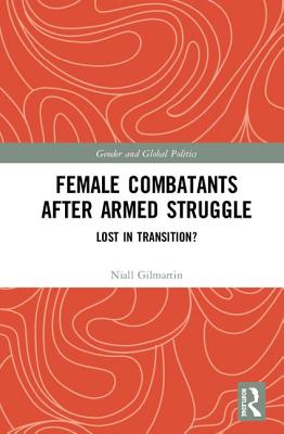 Female Combatants After Armed Struggle: Lost in Transition?